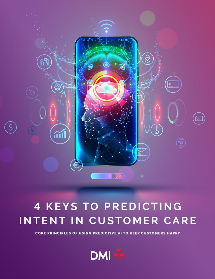 4 Keys to Predicting Intent in Customer Care by DMI Inc.
